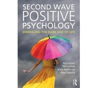 Second Wave Positive Psychology: Embracing the Dark Side of Life