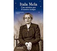 Itala Mela. Una mistica per il nostro tempo
