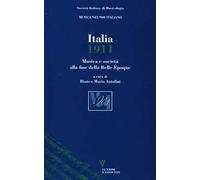 Italia 1911. Musica e società alla fine dela Belle Époque
