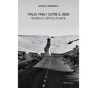 Italia 1960 oltre il 2000. Teoria e critica d'arte. Nuova ediz.