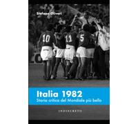 Italia 1982. Storia critica del Mondiale più bello