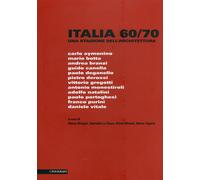 Italia 60-70. Una stagione dell'architettura - AA.VV.