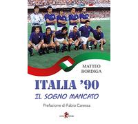 Italia '90. Il sogno mancato