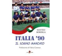 Italia '90. Il sogno mancato