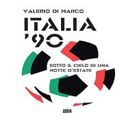 Italia '90. Sotto il cielo di una notte d’estate