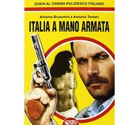 Libri Antonio Bruschini / Antonio Tentori - Italia A Mano Armata. Guida Al Cinem