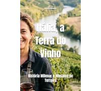 Itália, a Terra do Vinho: História Milenar e Mosaico de Terroirs