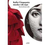 Italia Cinquanta moda e design. Nascita di uno stile - [Antiga Edizioni]