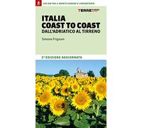 Italia coast to coast dall'Adriatico al Tirreno. 400 km tra il monte Coner...