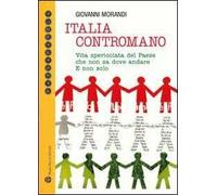 Italia contromano. Vita spericolata del paese che non sa dove andare. E non solo