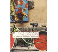 Italia creativa. Condivisione, sostenibilità e innovazione - [Donzelli Editore]