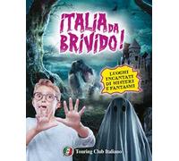 Italia da... brivido! I 100 luoghi di streghe, fantasmi, segreti e misteri