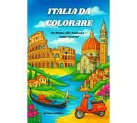 ITALIA DA COLORARE: Da Roma alla Toscana - scopri e crea!