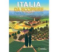 Italia da scoprire. Itinerari tra arte, natura e cultura