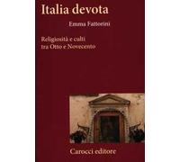 Italia devota. Religiosità e culti tra Otto e Novecento