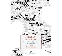 Italia di mezzo. Prospettive per la provincia in transizione - Lanzani A. (cur.)