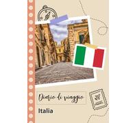 Italia Diario di viaggio: Un divertente pianificatore di viaggio per documentare il tuo viaggio in Italia per coppie, uomini e donne con suggerimenti e liste di controllo.