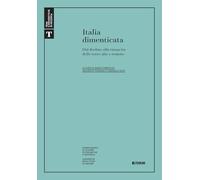 Italia dimenticata. Dal declino alla rinascita delle terre alte e remote