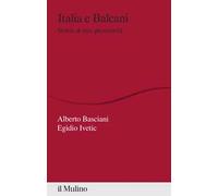 Italia e Balcani. Storia di una prossimità