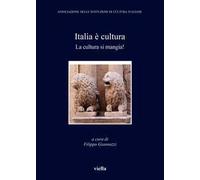 Italia è cultura. La cultura si mangia