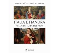 Italia e Fiandra nella pittura del Quattrocento. Ediz. illustrata
