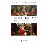 Italia e Fiandra nella pittura del Quattrocento. Ediz. illustrata
