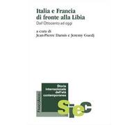 Italia e Francia di fronte alla Libia. Dall'Ottocento ad oggi