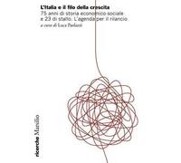 Italia e il filo della crescita. 75 anni di storia economico-sociale e 23 di stallo. L'agenda per il rilancio
