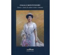 Italia e Montenegro. Storia e storie di culture vicine e lontane - [La Villa]