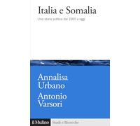Italia e Somalia. Una storia politica dal 1950 a oggi