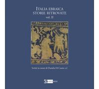 Italia ebraica storie ritrovate. Scritti in onore di Daniela Di Castro z.l. Vol.