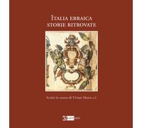 Italia ebraica. Storie ritrovate. Studi in onore di Vivian Mann z. l. Ediz. italiana e inglese