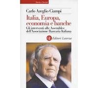 Italia, Europa, economia e banche. Gli interventi alle Assemblee dell'Associazione bancaria italiana