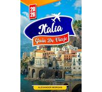 Italia Guía de viaje 2026: Descubre gemas ocultas, monumentos históricos, consejos de viaje y experiencias vacacionales inolvidables
