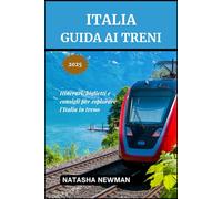 Italia Guida ai treni 2025: Itinerari, biglietti e consigli per esplorare l'Italia in treno