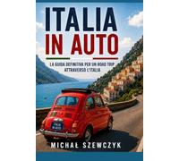 Italia in Auto: La guida definitiva per esplorare l'Italia in auto. Itinerari panoramici, città storiche, laghi, Dolomiti, Toscana, Costiera ... pratici e oltre 50 fotografie a colori.