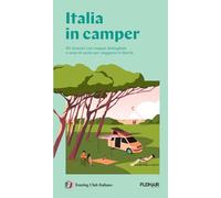 Libri Italia In Camper. 62 Itinerari Con Mappe Dettagliate E Aree Di Sosta Per V