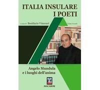 Italia insulare. I poeti. Vol. 2: Angelo Mundula e i luoghi dell'anima.