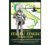 Italia Italia 1526-1530. La prima guerra d'indipendenza italiana - Mario Troso
