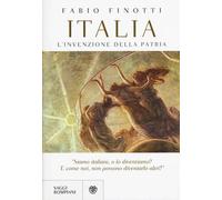 Italia. L'invenzione della patria [Feb 25, 2016] Finotti, Fabio
