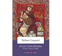 Italia longobarda. Il regno, i Franchi, il papato