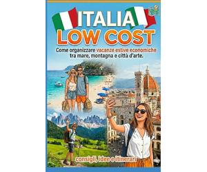 Italia Low Cost: come organizzare vacanze estive economiche, tra mare, montagna e città d'arte
