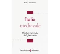 Italia medievale. Struttura e geografia delle fonti scritte - 201