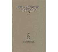 Italia medioevale e umanistica. Vol. 52