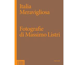 ITALIA MERAVIGLIOSA - FOTOGRAFIE DI MASSIMO LISTRI - CANFORA LUCIANO, BRAY