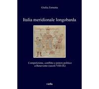 Italia meridionale longobarda. Competizione, conflitto e potere politico a...