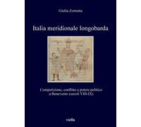 Italia meridionale longobarda. Competizione, conflitto e potere politico a Benev