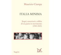 Italia minima. Sogni, emozioni e rabbia di un paese in movimento (1943-2023)