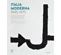 Italia moderna 1945-1975. Dalla ricostruzione alla contestazione. Catalogo della mostra (Pistoia, 17 aprile-17 novembre 2019). Ediz. italiana e inglese