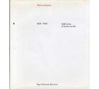 Italia Moderna. Vol. 1. dall'Unità al Nuovo Secolo. 1860 - 1900 - [Electa]